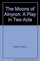 The Moons of Alnyron: A Play in Two Acts 0573628912 Book Cover