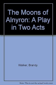 Paperback The Moons of Alnyron: A Play in Two Acts Book
