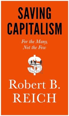 Saving Capitalism: For the Many, Not the Few