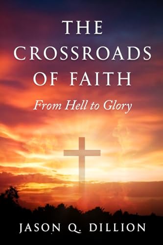 The Crossroads of Faith: From Hell to Glory