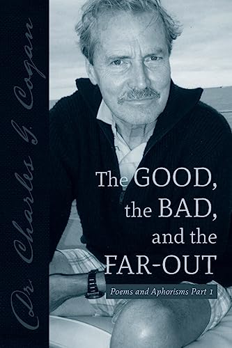 The Good, the Bad, and the Far-Out: Poems and Aphorisms Part 1