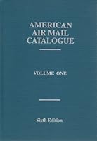 American Air Mail Catalogue: A Priced Catalogue and Reference Listing of the Airposts of the World, Vol. 1 0939429217 Book Cover