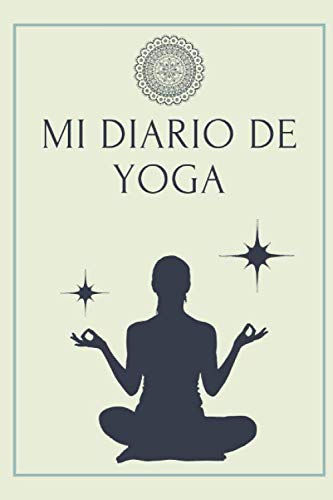 Mi Diario de Yoga Es el cuaderno de Yoga ideal para apuntar todo de sus sesiones de Yoga- Formato 15 x 23cm con 122 páginas - Para Amantes del Yoga