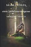  LA MUJER LECHUZA y otros fantasmas indígenas