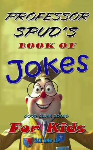 Professor Spud's Book of Jokes: Good Clean Jokes for Kids Six and Up