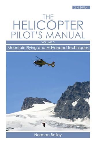 Helicopter Pilot's Manual: Mountain Flying and Advanced Techniques Volume 3