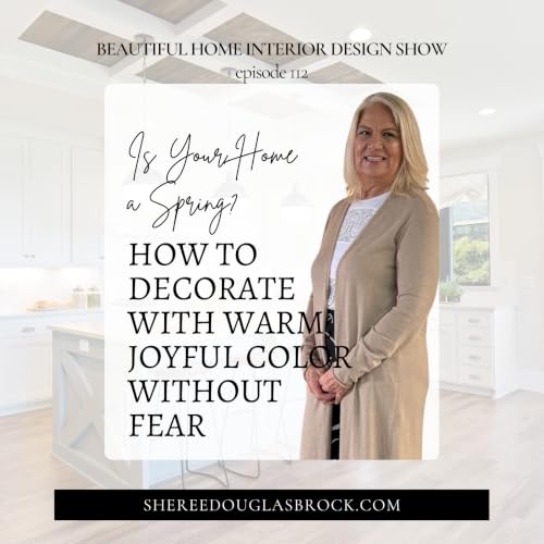 Is Your Home a Spring? How to Decorate with Warm, Joyful Color Without Fear_Part 3 | Ep112