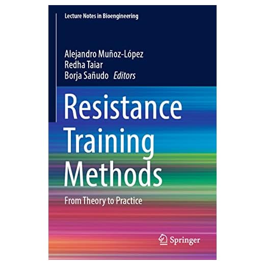 Resistance Training Methods: From Theory to Practice (Lecture Notes in Bioengineering)