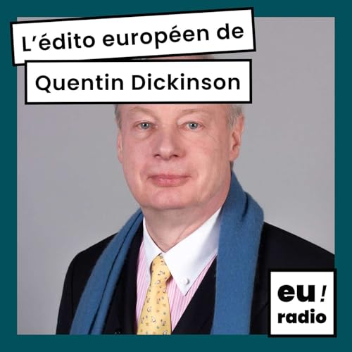 L'&eacute;dito europ&eacute;en de Quentin Dickinson Podcast Por Quentin Dickinson arte de portada