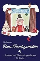 Omas Adventsgeschichten: Advents- und Weihnachtsgeschichten f�r Kinder 1517010837 Book Cover