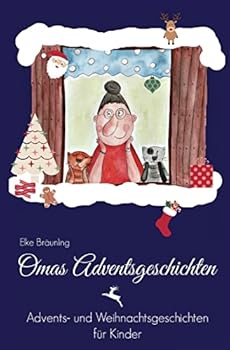 Omas Adventsgeschichten: Advents- und Weihnachtsgeschichten f�r Kinder
