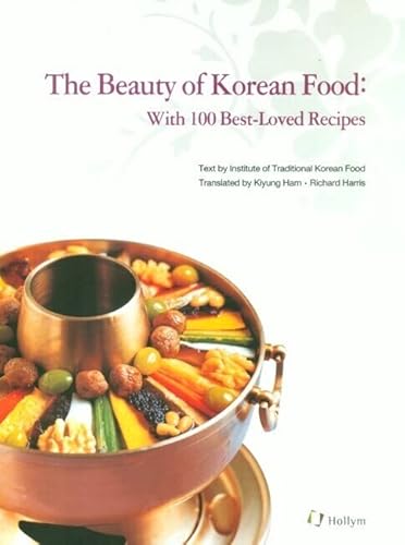 The Beauty of Korean Food: With 100 Best-Loved Recipes