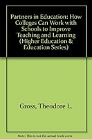 Partners in Education: How Colleges Can Work With Schools to Improve Teaching and Learning (Jossey Bass Education Series) 1555420893 Book Cover