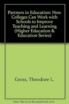 Hardcover Partners in Education: How Colleges Can Work with Schools to Improve Teaching and Learning (Jossey Bass Education Series) Book