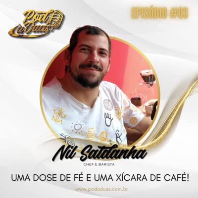 POD &Agrave; DUAS EP #3: UMA DOSE DE F&Eacute; E UMA X&Iacute;CARA DE CAF&Eacute;, com Nil Saldanha
