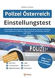 Einstellungstest Polizei Österreich: 1.000 Aufgaben mit Lösungen | Ablauf Aufnahmetest, Sporttest, Ausbildung, Erfahrungsbericht, Fachwissen, Allgemeinwissen, Konzentration, Deutsch, Logik, Mathe - Plakos GmbH, Waldemar Erdmann 