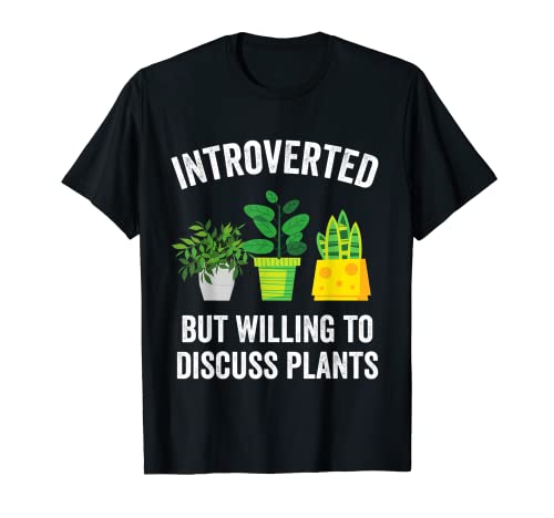 Introverted But Willing To Discuss Plants Funny Gardener Maglietta