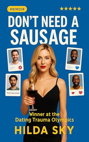Don't Need a Sausage: Winner at the Dating Trauma Olympics