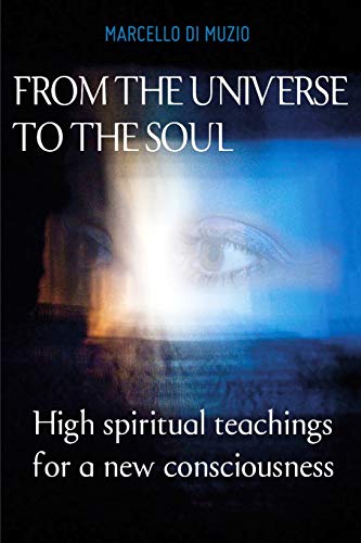 From the Universe to the soul: High spiritual teachings for a new consciousness