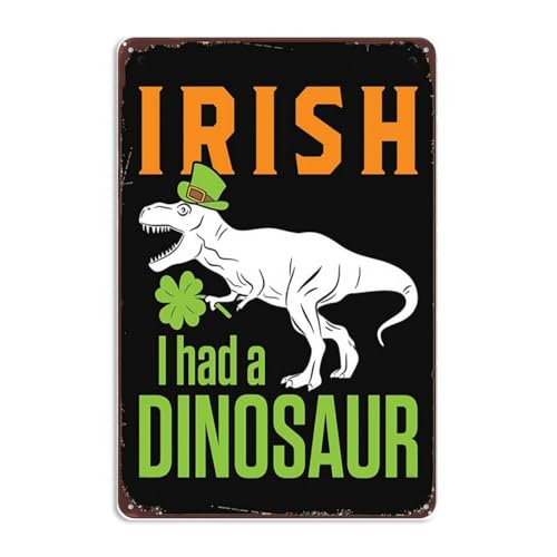 Funny Irish I Had a Dinosaur Cute St Patricks Day Dino Signs Wall Decor Vintage Metal Tin Sign Wall Art Poster for Kitchen Bar Man Cave Office Bathroom Room Wall Decorations Gift 8x12 Inch