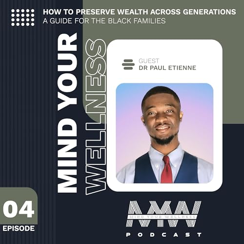How to Preserve Wealth Across Generations | A Guide for the Black Families with Dr. Paul Etienne