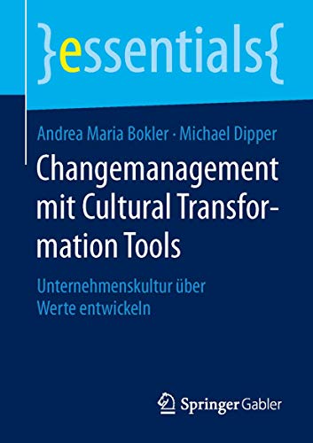 Preisvergleich Produktbild Changemanagement mit Cultural Transformation Tools: Unternehmenskultur über Werte entwickeln (essentials)
