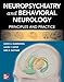 Neuropsychiatry and Behavioral Neurology: Principles and Practice