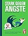 Cover zum Buch Stark gegen Ängste: Strategien zur Be...