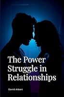 The Power Struggle in Relationships 5350293370 Book Cover