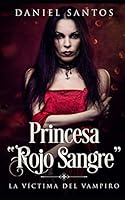 Princesa Rojo Sangre: La V�ctima del Vampiro 1795205407 Book Cover