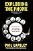 Exploding the Phone: The Untold Story of the Teenagers and Outlaws who Hacked Ma Bell
