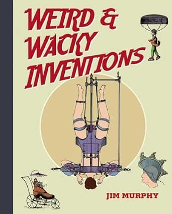 Weird & Wacky Inventions Weird & Wacky Inventions book cover