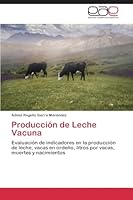 Produccion de Leche Vacuna 3659087386 Book Cover