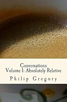 Conversations: Volume 1: Absolutely Relative 1505701775 Book Cover