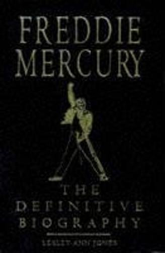 Freddie Mercury: The Definitive Biography