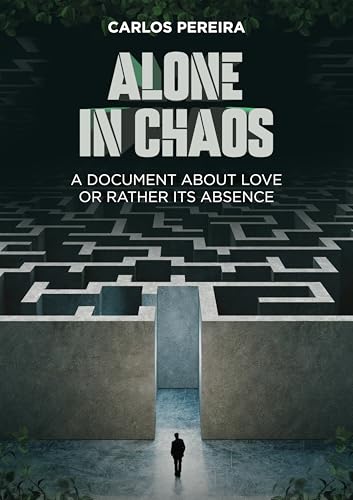 ALONE IN CHAOS: A DOCUMENT ABOUT LOVE OR RATHER ITS ABSENCE (English Edition)