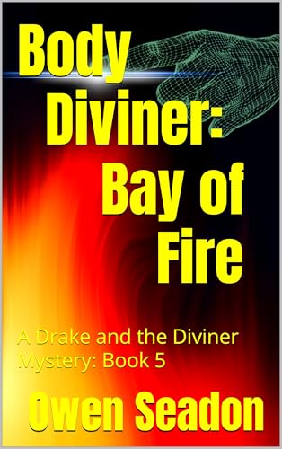 Body Diviner: Bay of Fire: Book 5 (A Revised History of the New World)