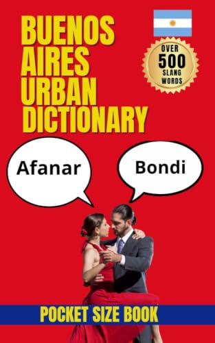 Buenos Aires Urban Dictionary: Your Guide to Porteño Speech, Lunfardo, and Buenos Aires Culture