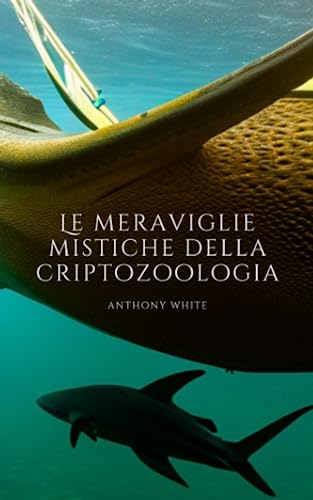 Le meraviglie mistiche della criptozoologia: Un viaggio nel tempo alla scoperta dell'ignoto