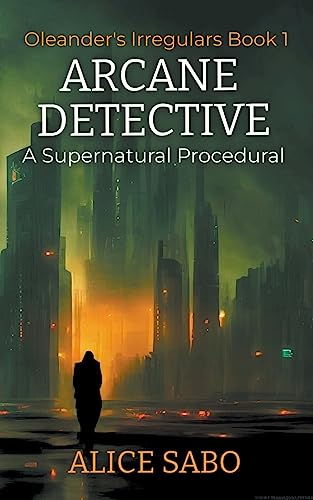 Arcane Detective (Oleander's Irregulars, Band 1)