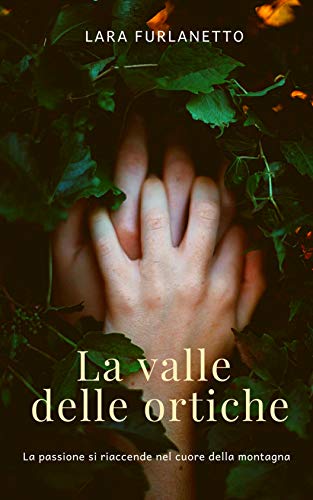 Lara Furlanetto – La valle delle ortiche (2020)