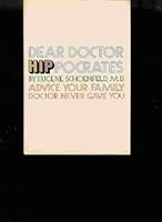 Dear Doctor Hip Pocrates; Advice Your Family Doctor Never Gave You B0006BX12C Book Cover