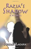 Razia's Shadow: A Musical 1794399429 Book Cover