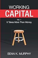 Working Capital: It Takes More Than Money 1954279035 Book Cover