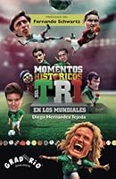 Momentos Históricos del TRI en los Mundiales 6072935931 Book Cover