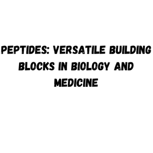 Peptides: Versatile Building Blocks in Biology and Medicine