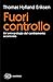 Fuori controllo: Un'antropologia del cambiamento accelerato (Piccola biblioteca Einaudi. Big Vol. 676)