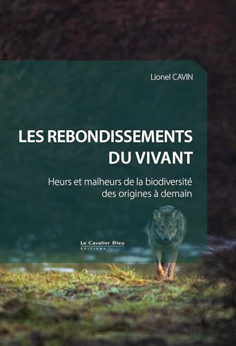 livre Les rebondissements du vivant: Heurs et malheurs de la biodiversité des origines à demain