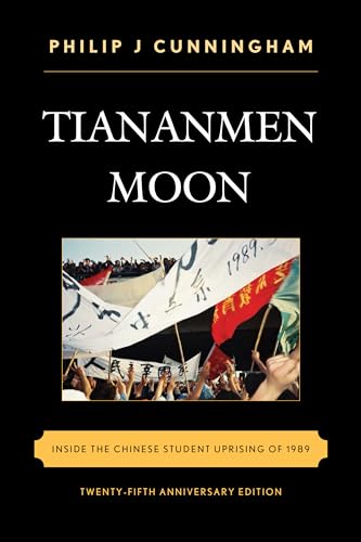 Tiananmen Moon: Inside the Chinese Student Uprising of 1989 (Asian Voices)