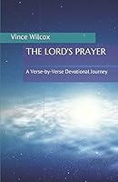 The Lord's Prayer: A Verse-by-Verse Devotional Journey 1977094643 Book Cover